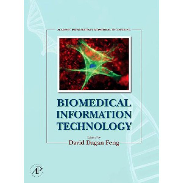 

Biomedical Information Technology, / David Dagan Feng