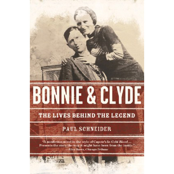 

Bonnie and Clyde: The Lives Behind the Legend / Schneider Paul