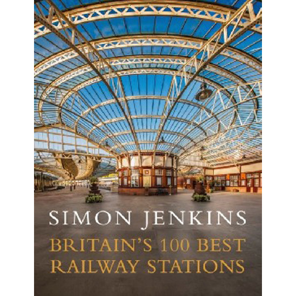 

Britain`s 100 best railway stations / Jenkins Simon