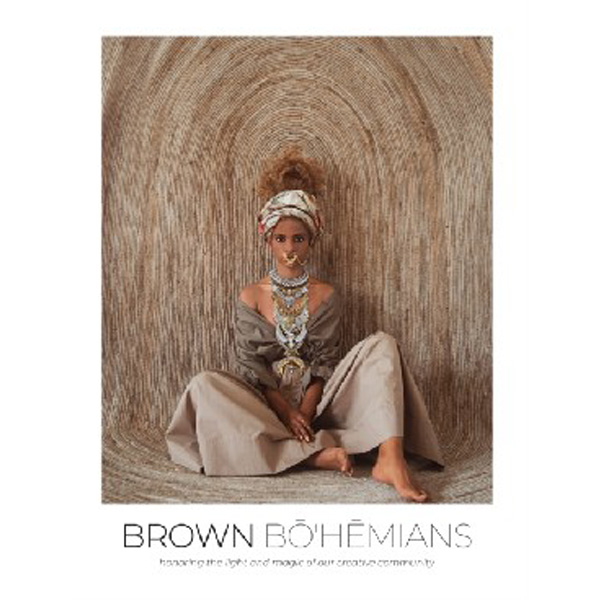 

Brown Bohemians: Honoring the Light and Magic of Our Creative Community / Brown Bohemians