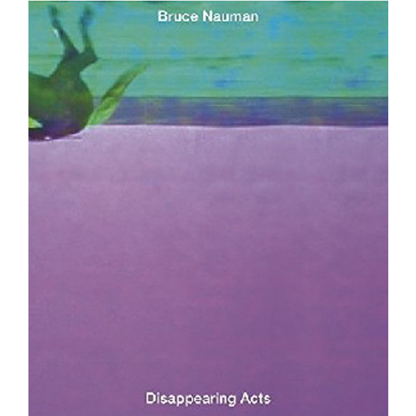 

Bruce Nauman. Disappearing Acts / Halbreich, Kathy