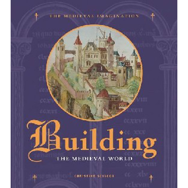 

Building the Medieval World / Sciacca Christine
