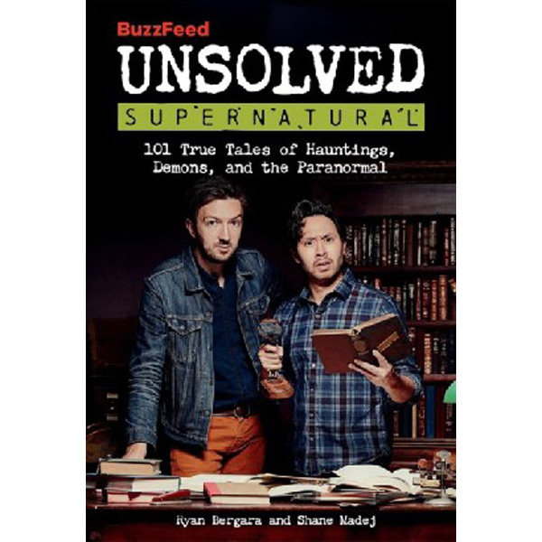 

Buzzfeed unsolved supernatural / Buzzfeed Bergara, Ryan Madej, Shane
