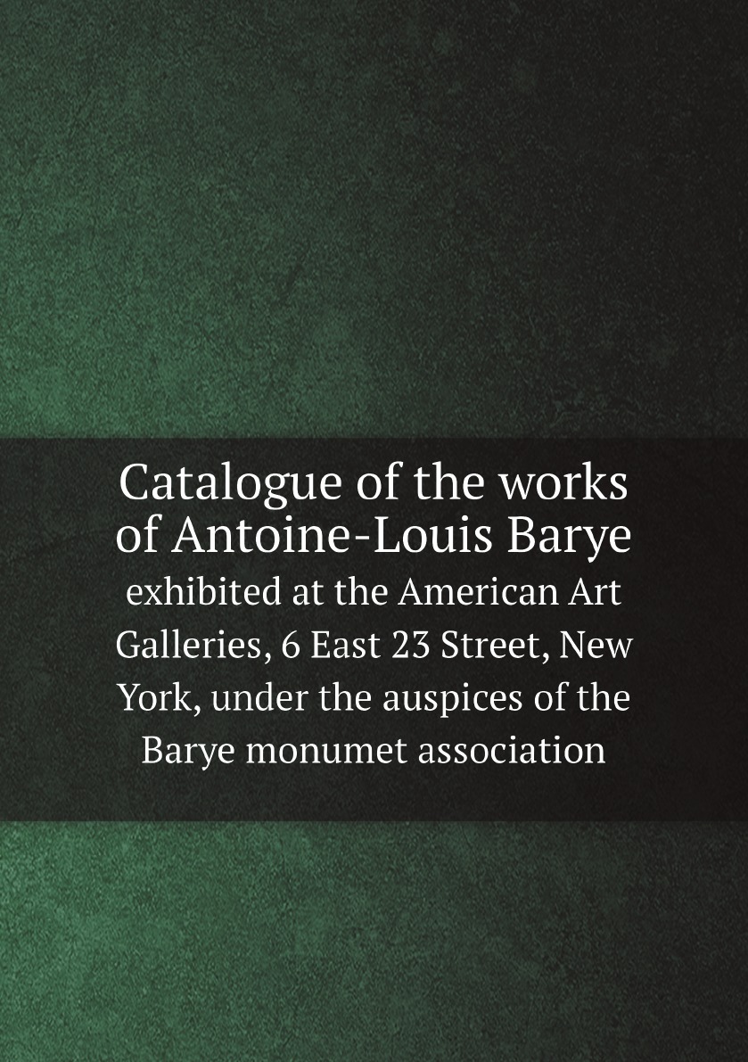 

Catalogue of the works of Antoine-Louis Barye