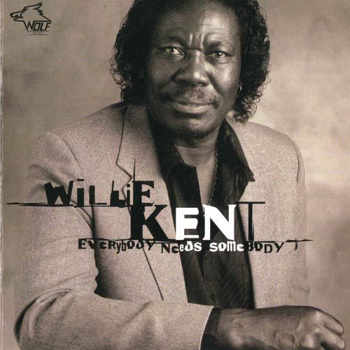 Willie Kent: Everybody Needs Somebody (1 CD)