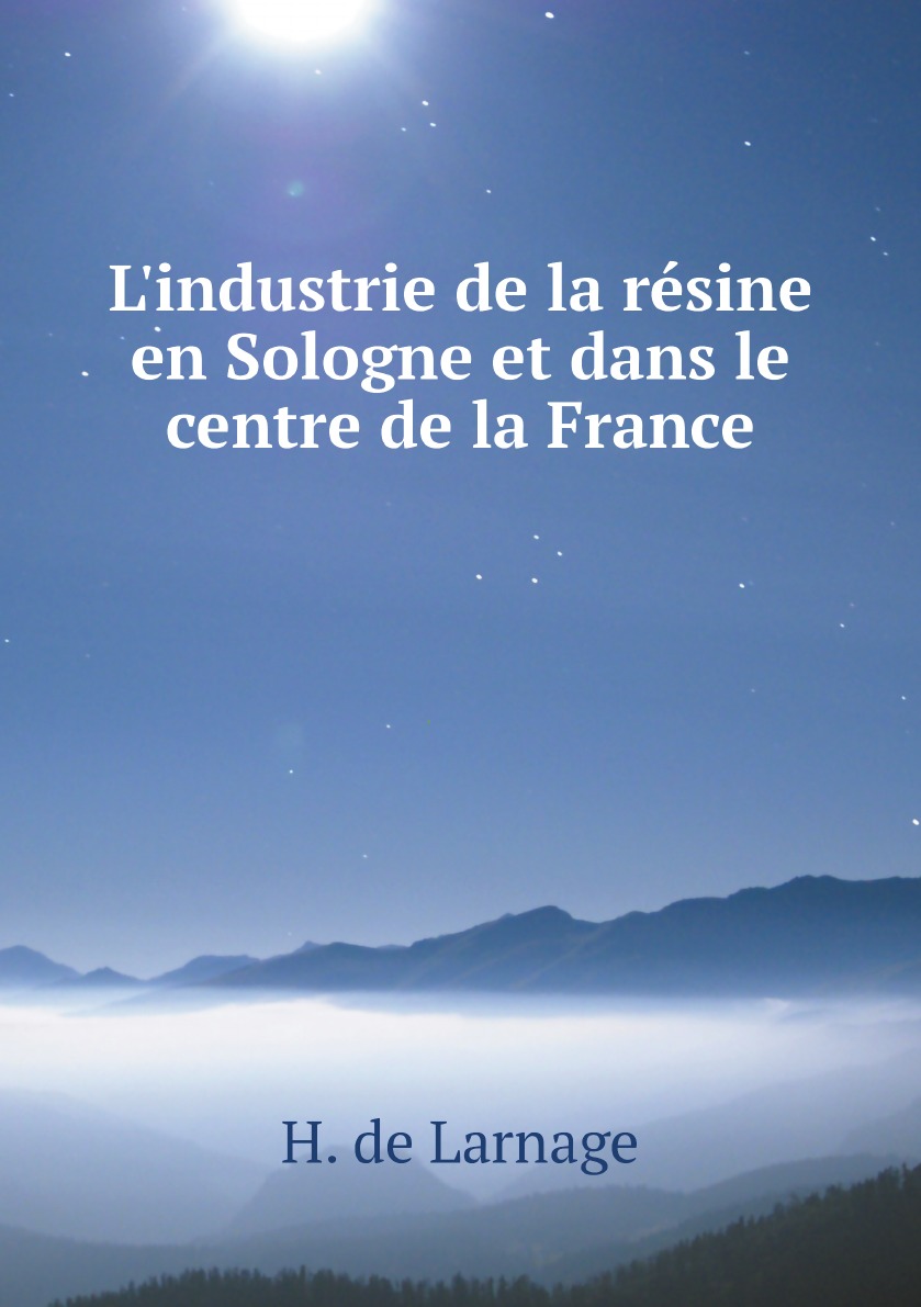 

L'industrie de la resine en Sologne et dans le centre de la France