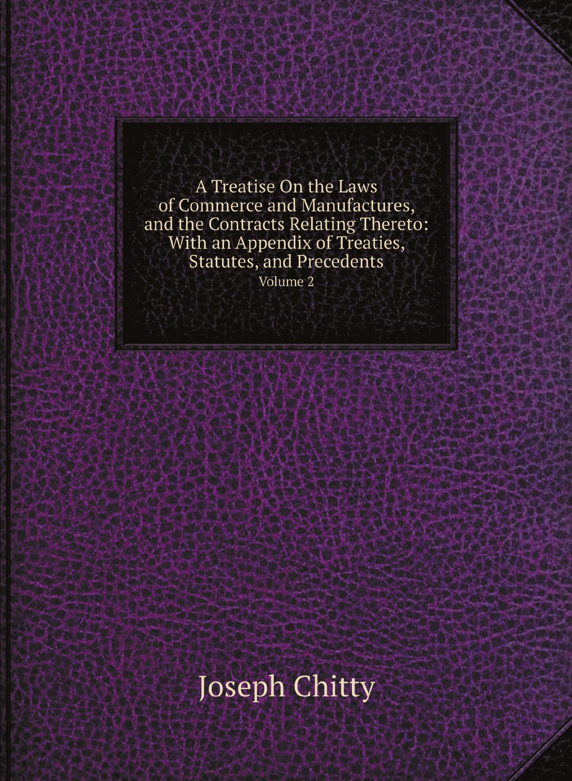 

A Treatise On the Laws of Commerce and Manufactures, and the Contracts Relating Thereto