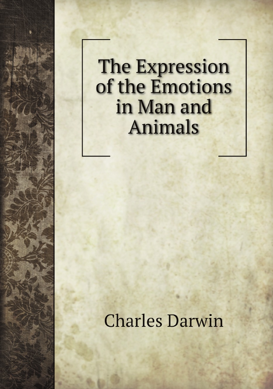 

The Expression of the Emotions in Man and Animals