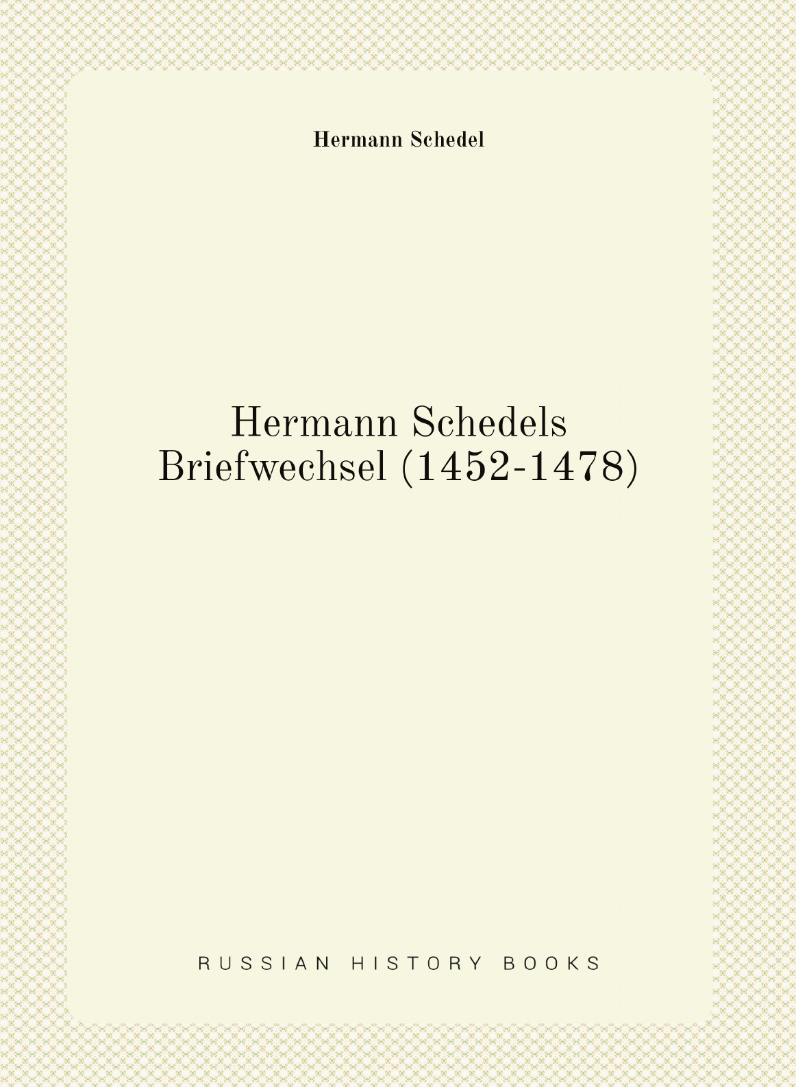 

Hermann Schedels Briefwechsel (1452-1478)