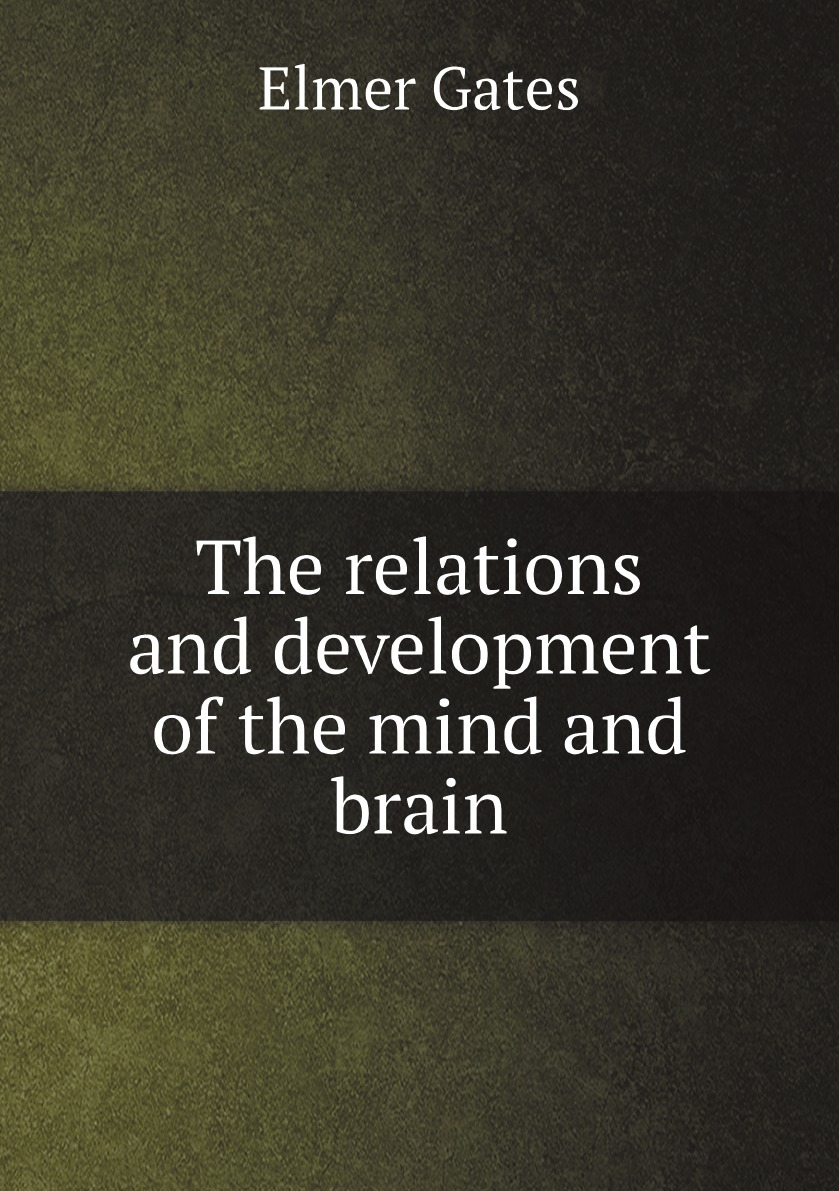 

The relations and development of the mind and brain