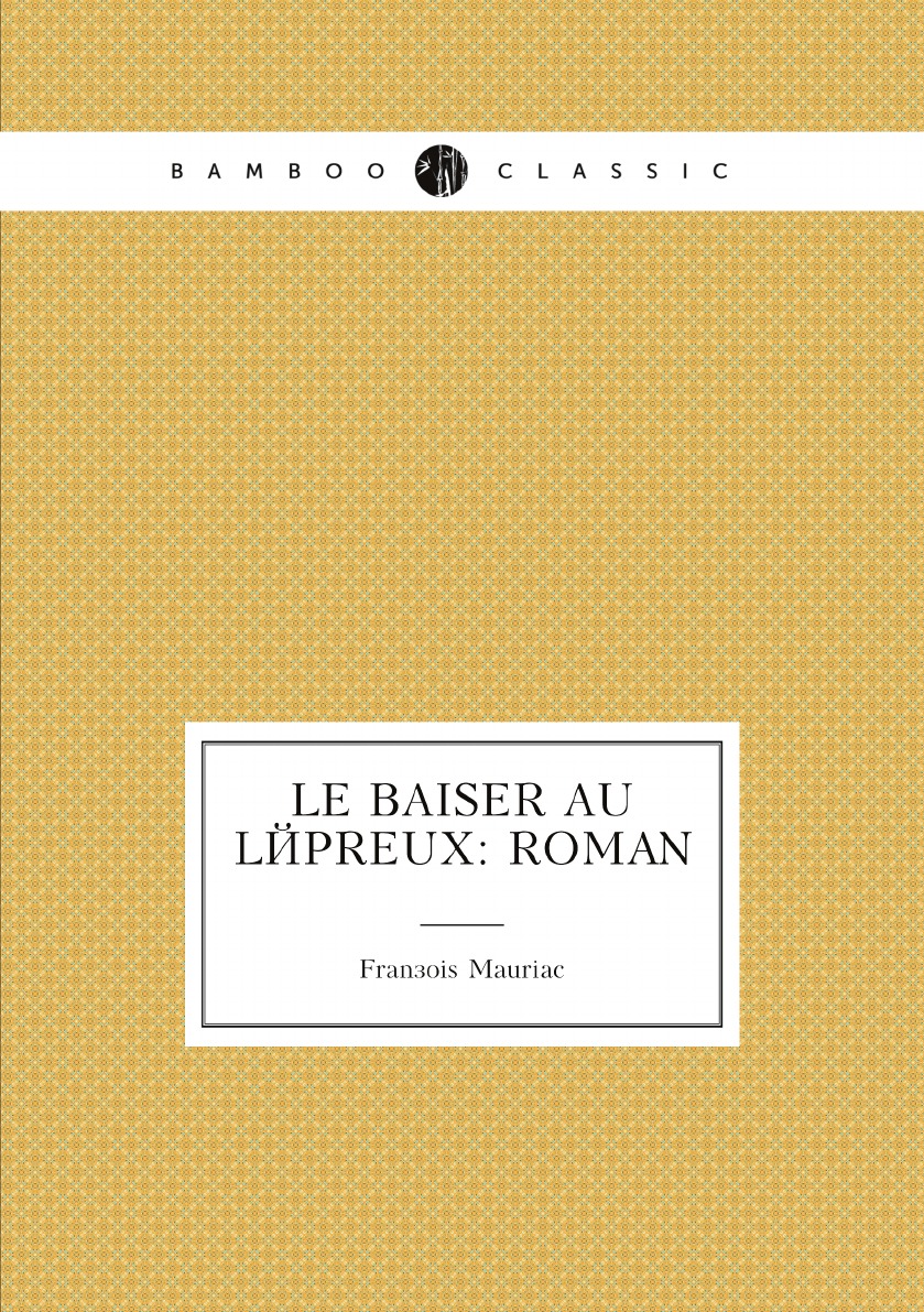 

Le baiser au lepreux: roman