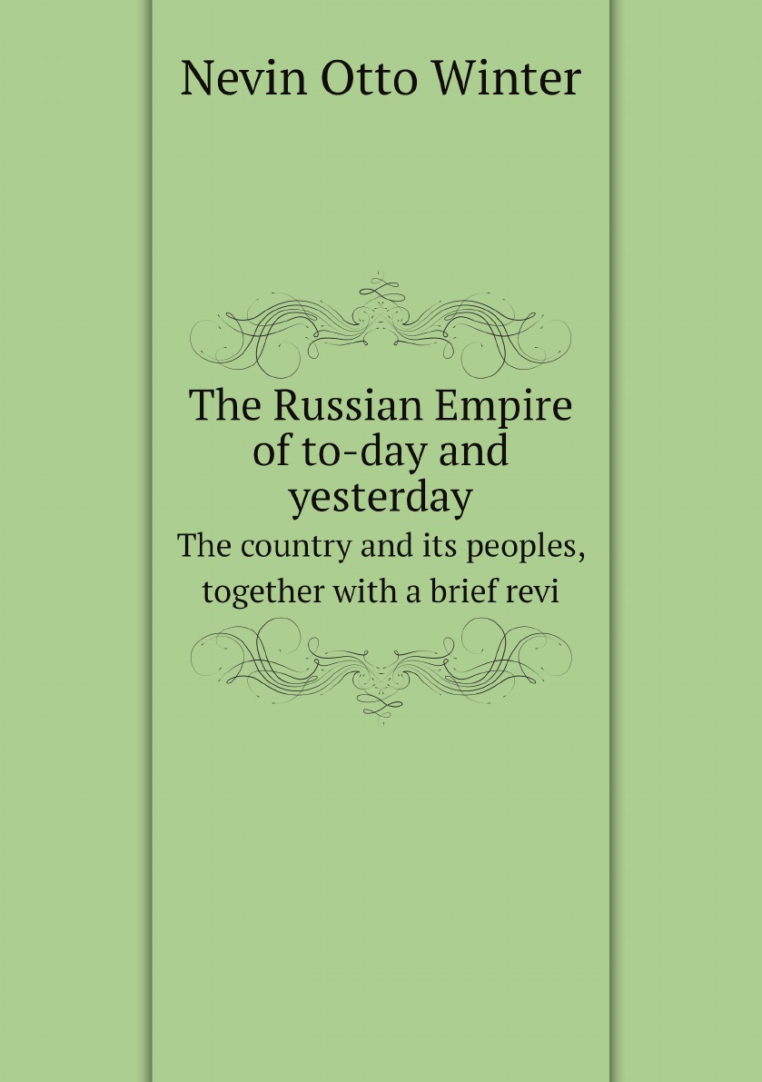 

The Russian Empire of to-day and yesterday