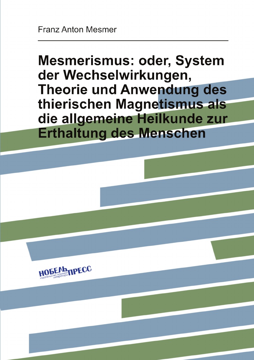 

Mesmerismus:oder, System der Wechselwirkungen, Theorie und Anwendung