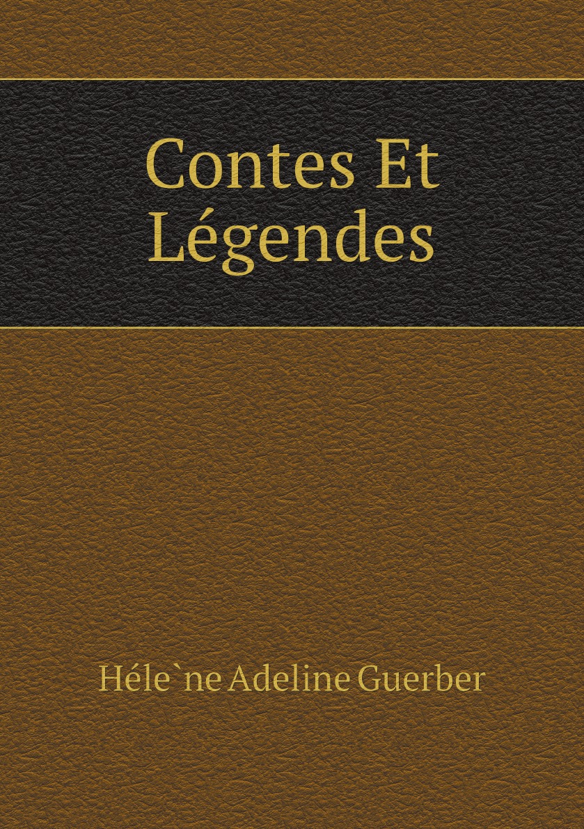 

Contes Et Legendes . (French Edition)