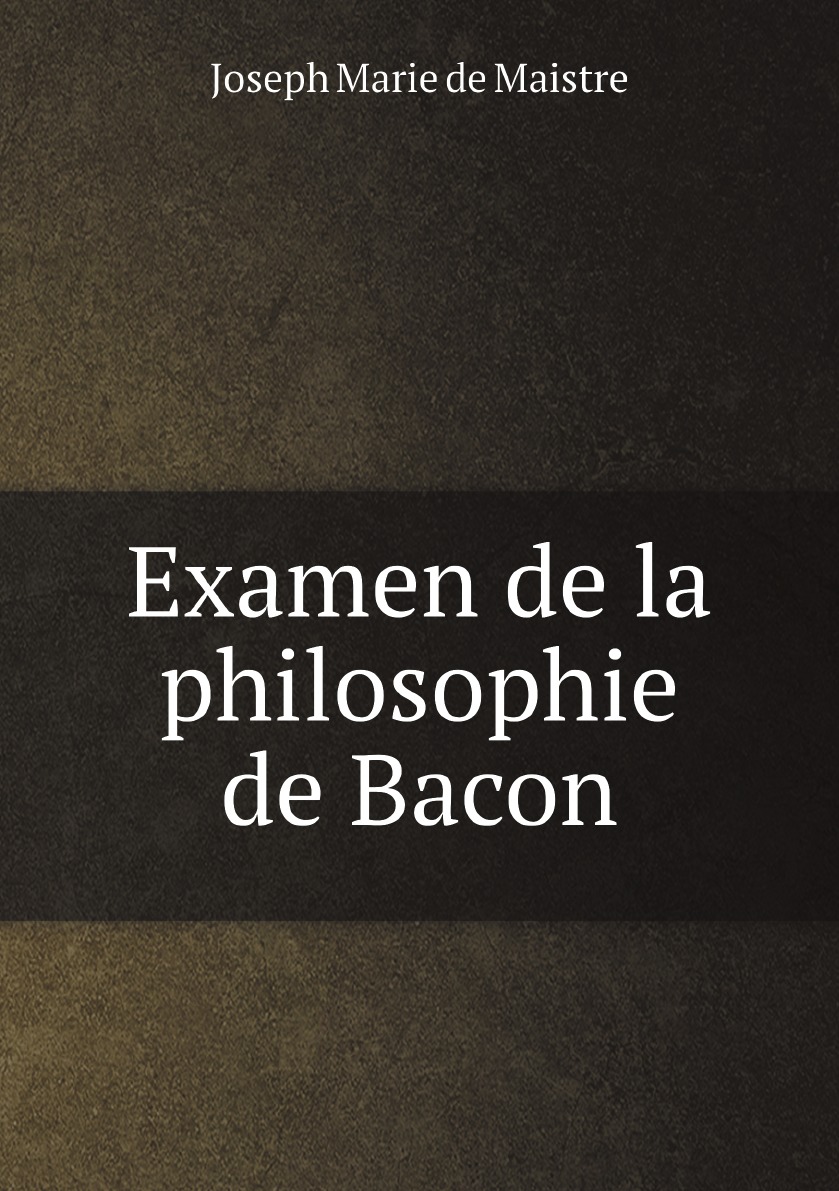 

Examen de la philosophie de Bacon