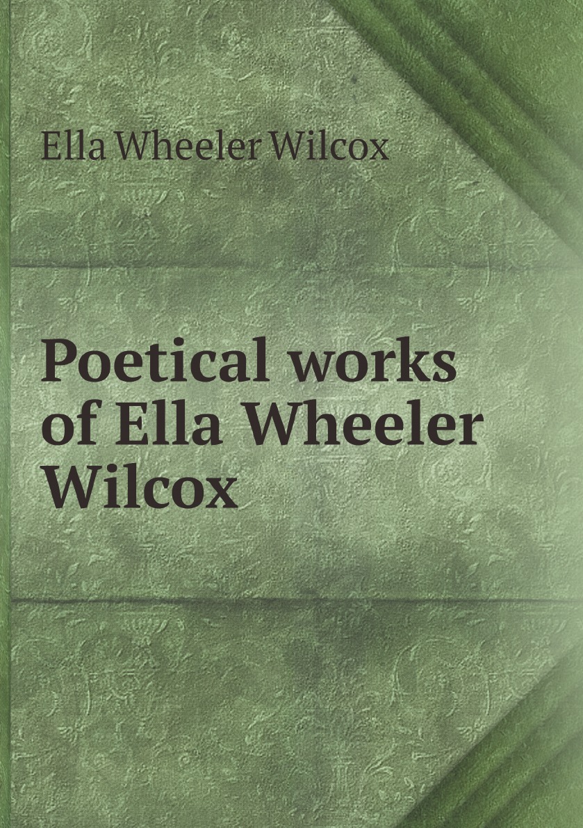 

Poetical works of Ella Wheeler Wilcox