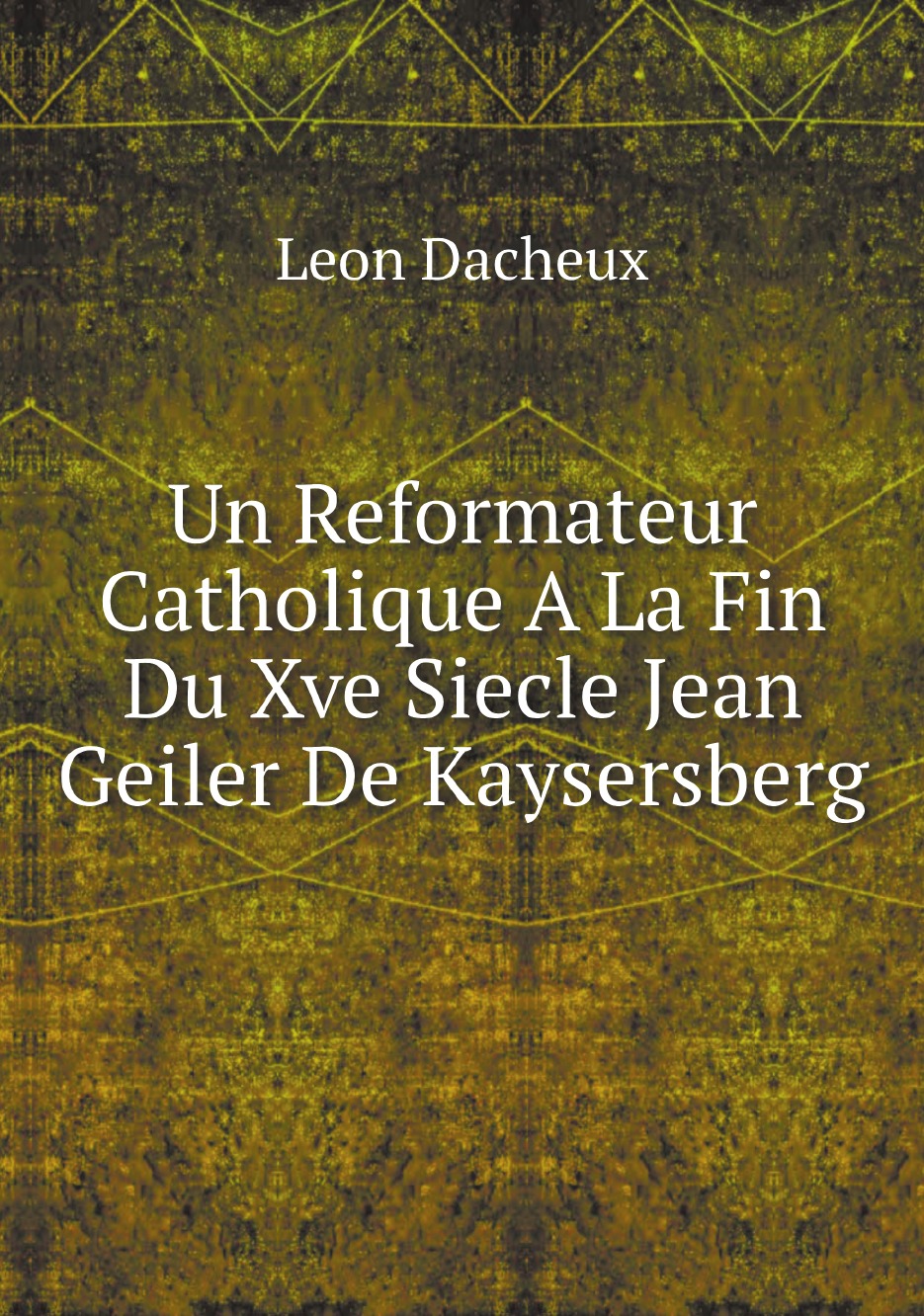 

Un Reformateur Catholique A La Fin Du Xve Siecle Jean Geiler De Kaysersberg