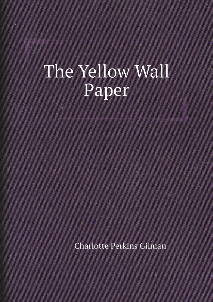 

The Yellow Wall Paper