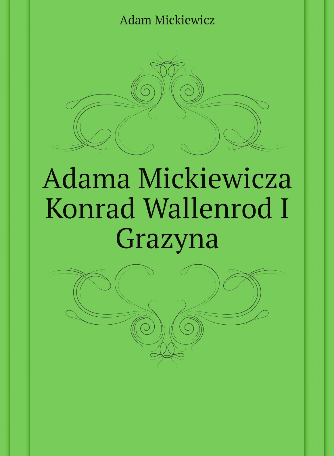 

Adama Mickiewicza Konrad Wallenrod I Grazyna