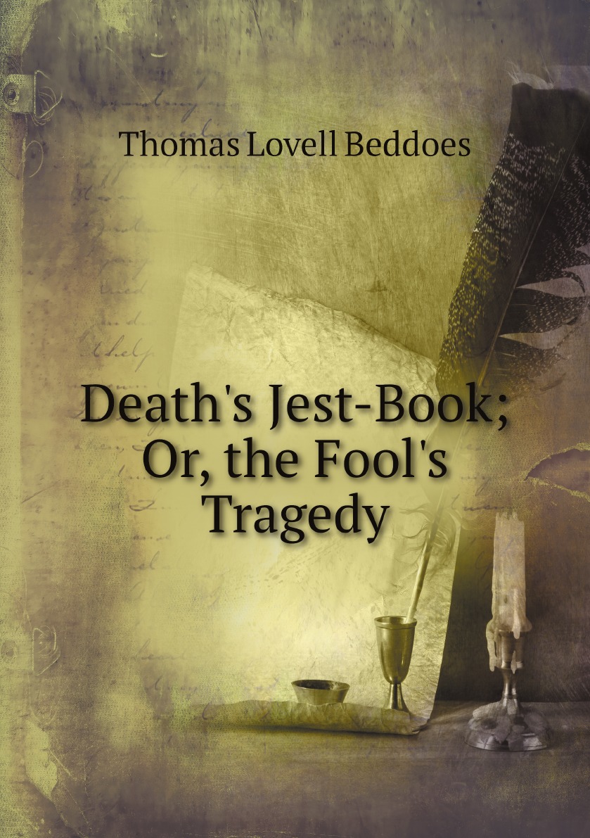 

Death's Jest-Book; Or, the Fool's Tragedy