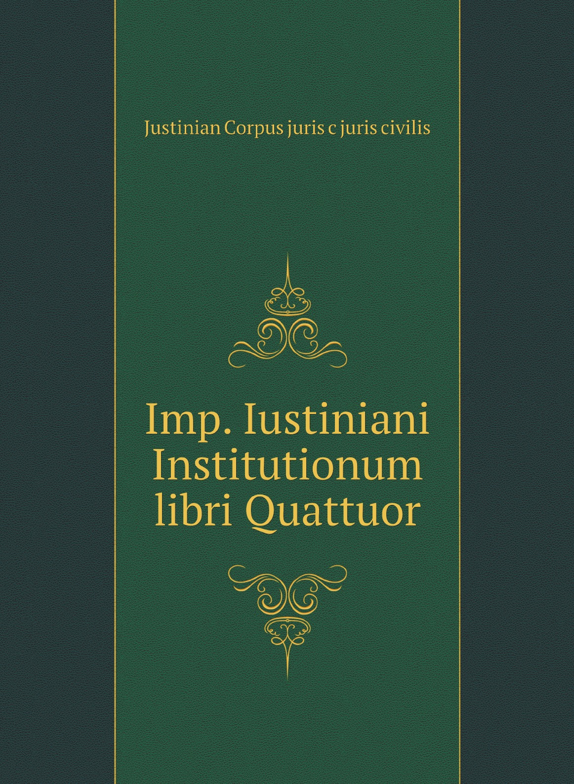 

Imp. Iustiniani Institutionum libri Quattuor