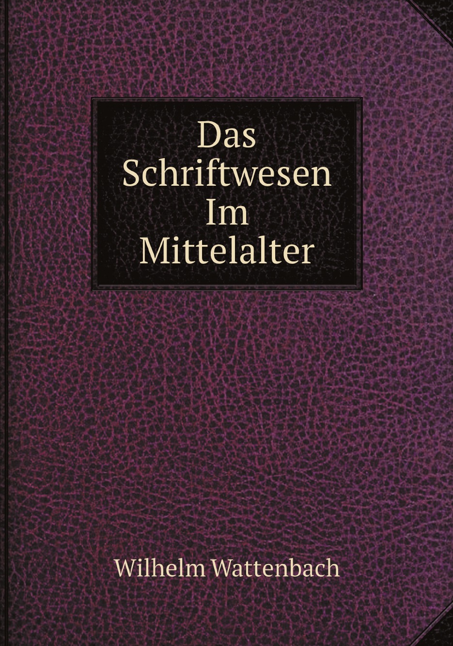 

Das Schriftwesen Im Mittelalter