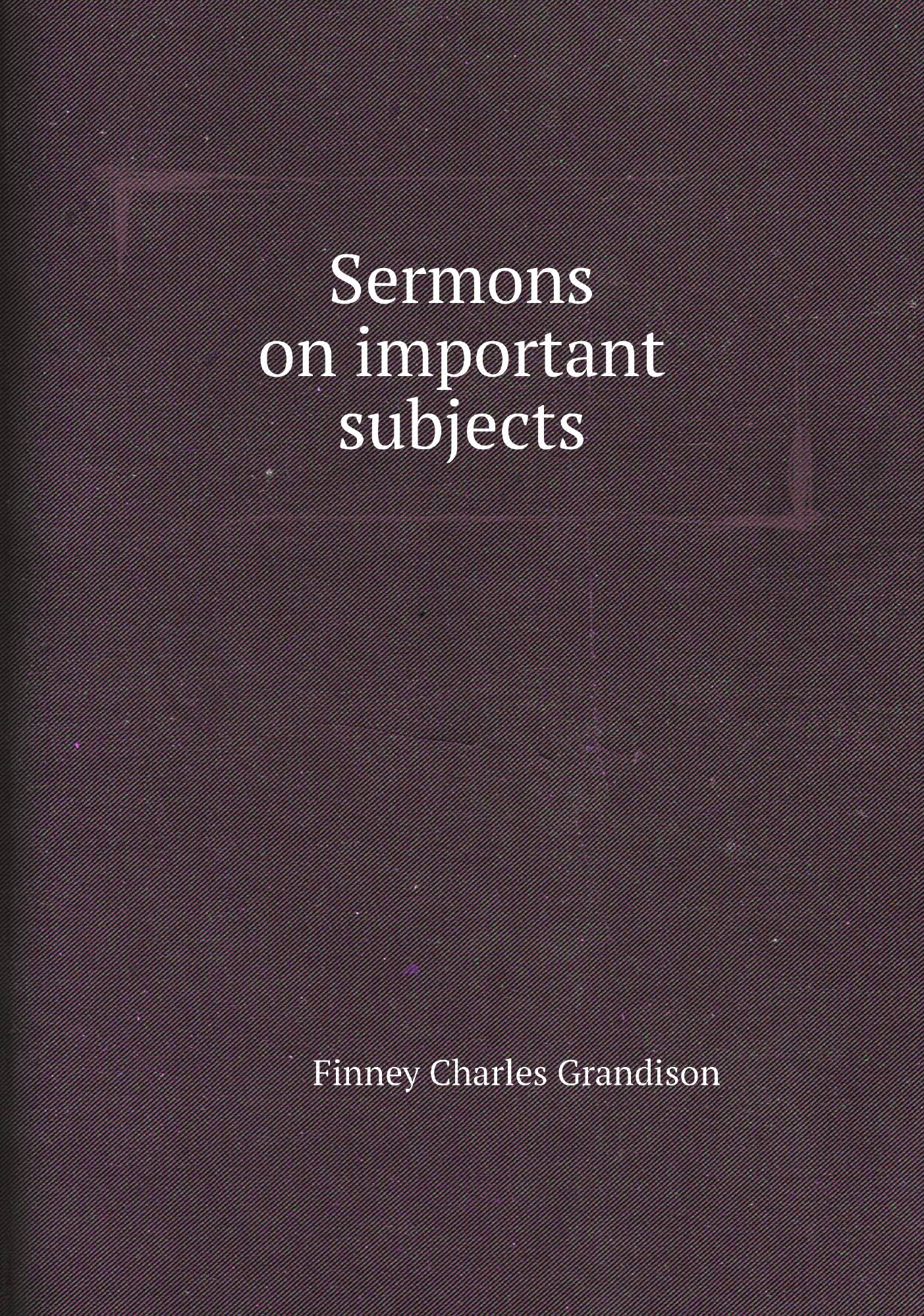 

Sermons on important subjects