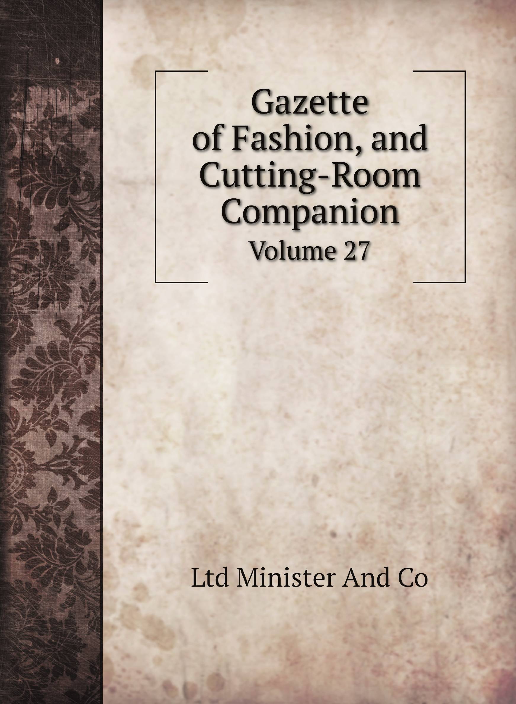 

Gazette of Fashion, and Cutting-Room Companion