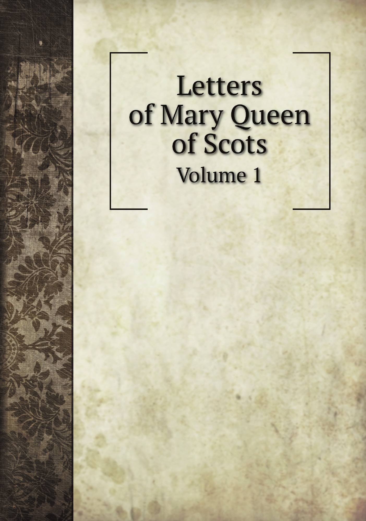 

Letters of Mary Queen of Scots