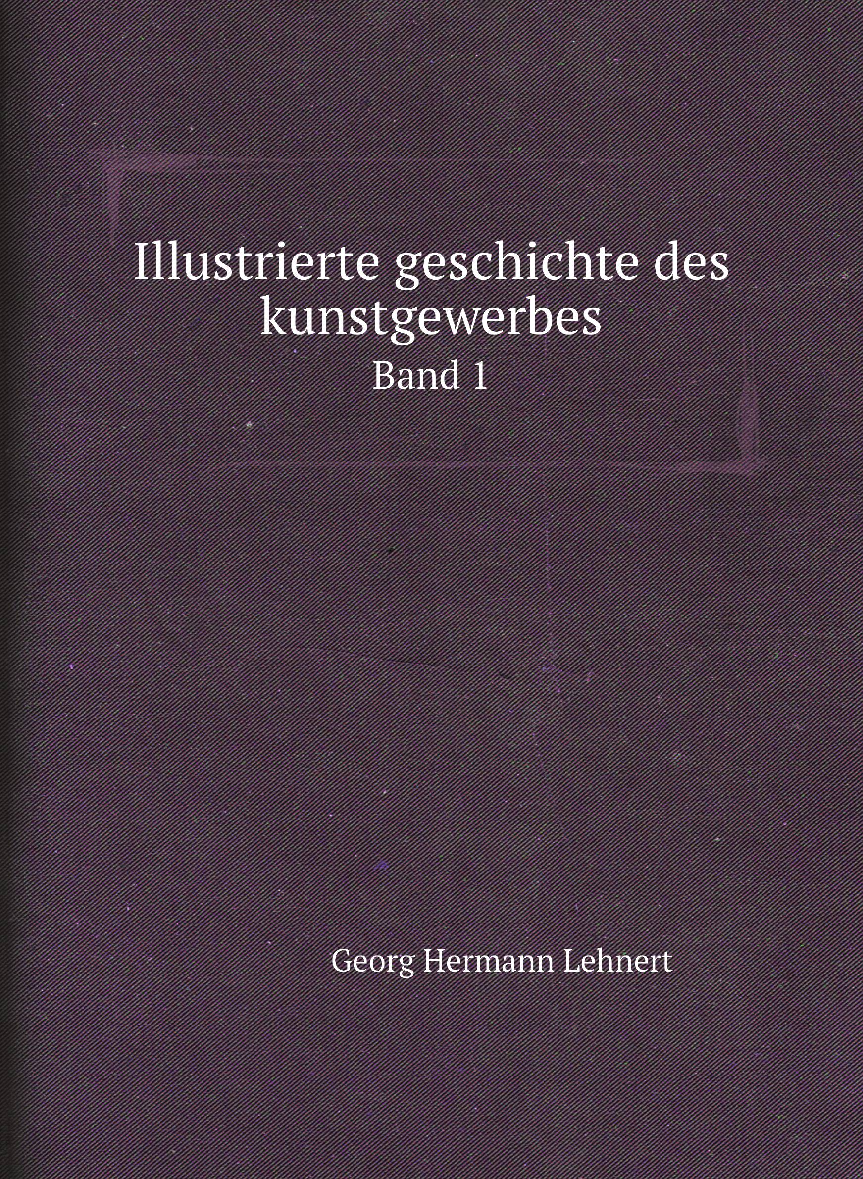 

Illustrierte geschichte des kunstgewerbes