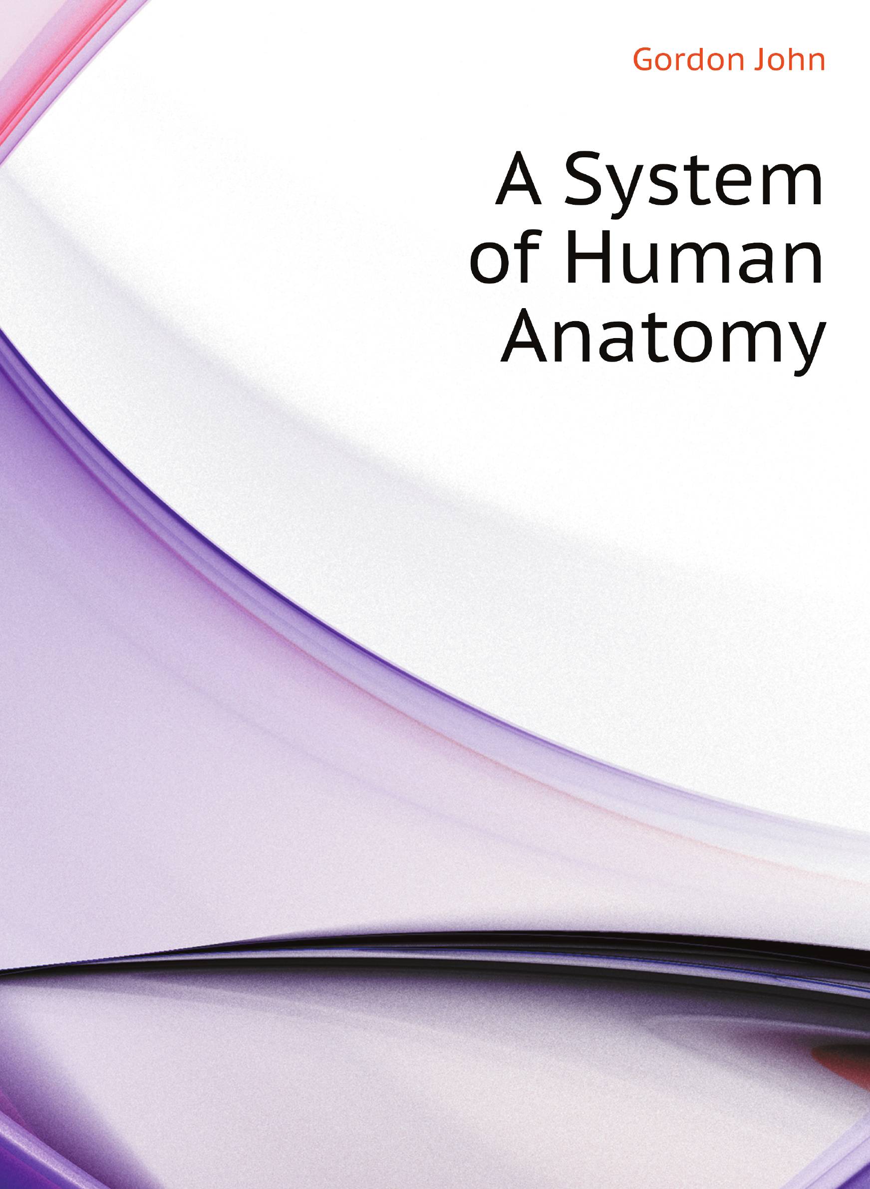 

A System of Human Anatomy