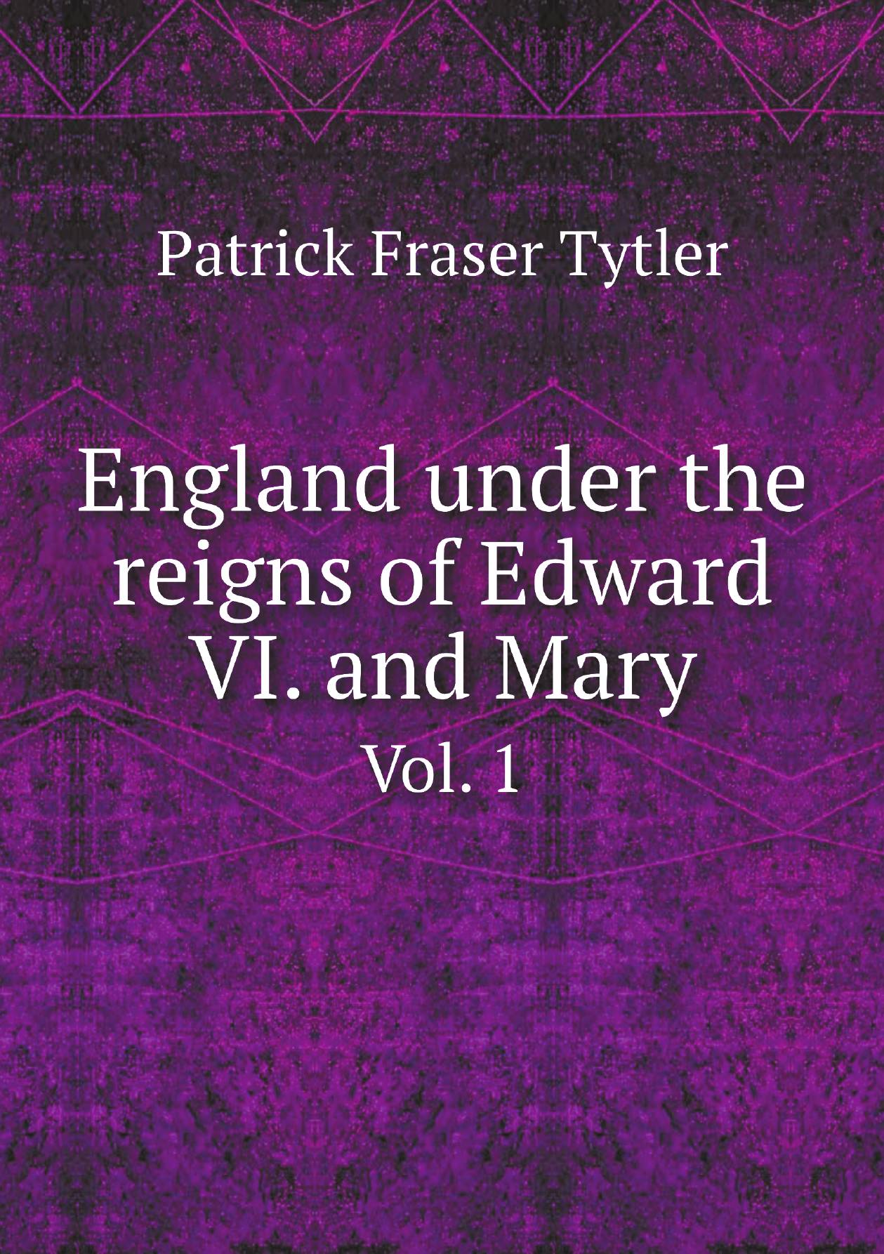 

England under the reigns of Edward VI. and Mary:with the contemporary history of Europe