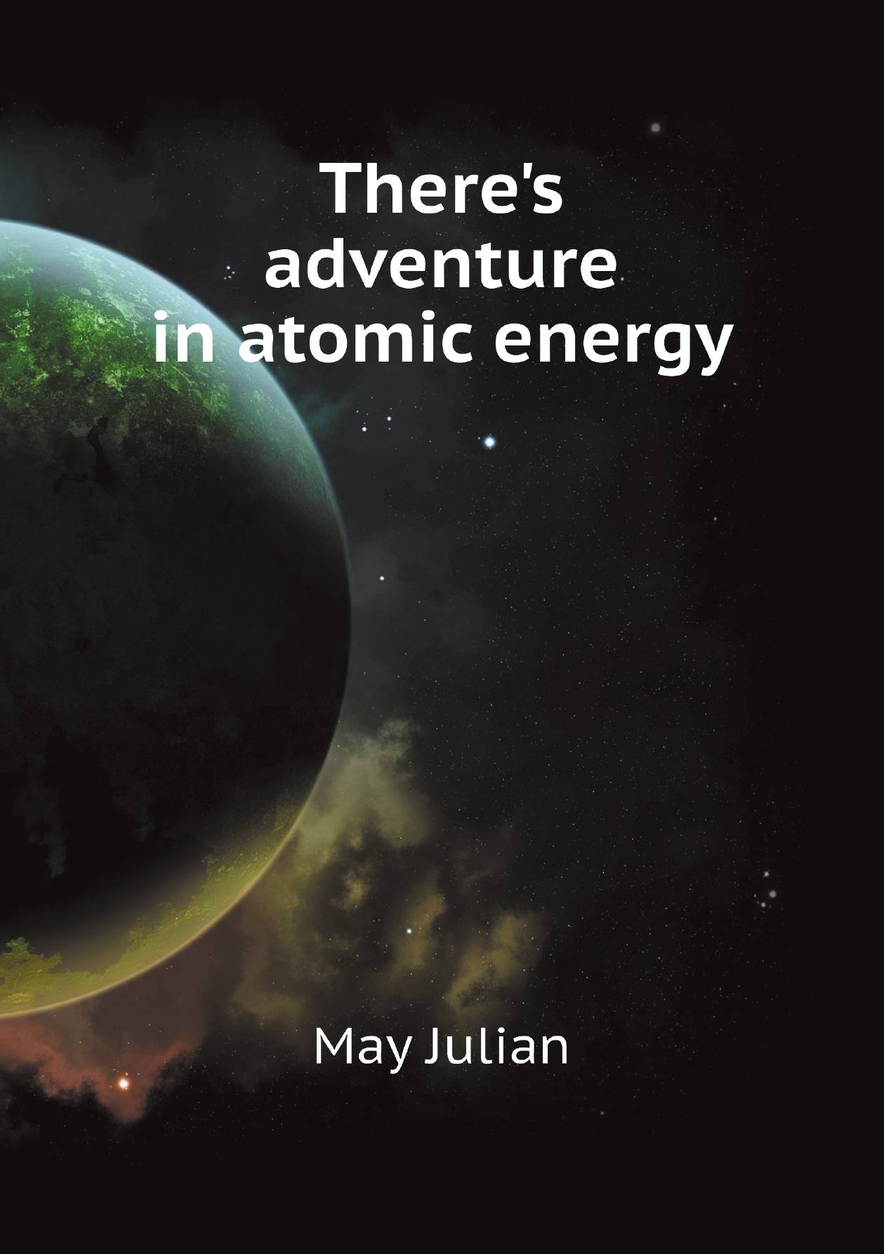 

There's adventure in atomic energy