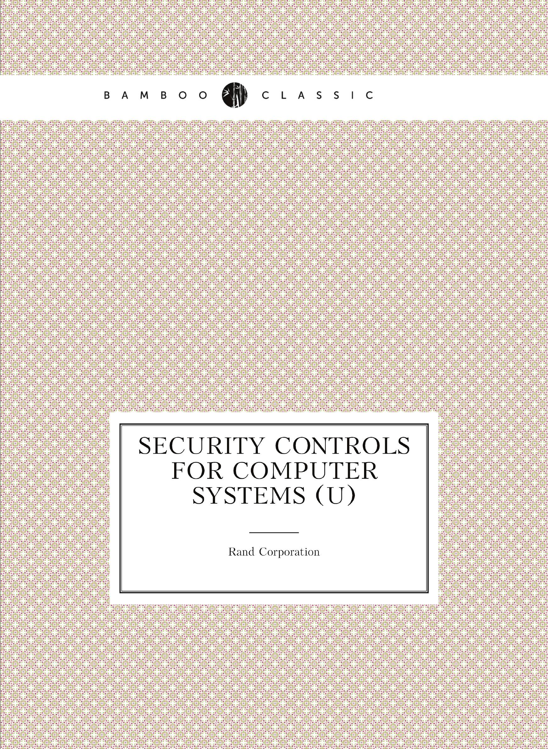 

Security Controls for Computer Systems (U)
