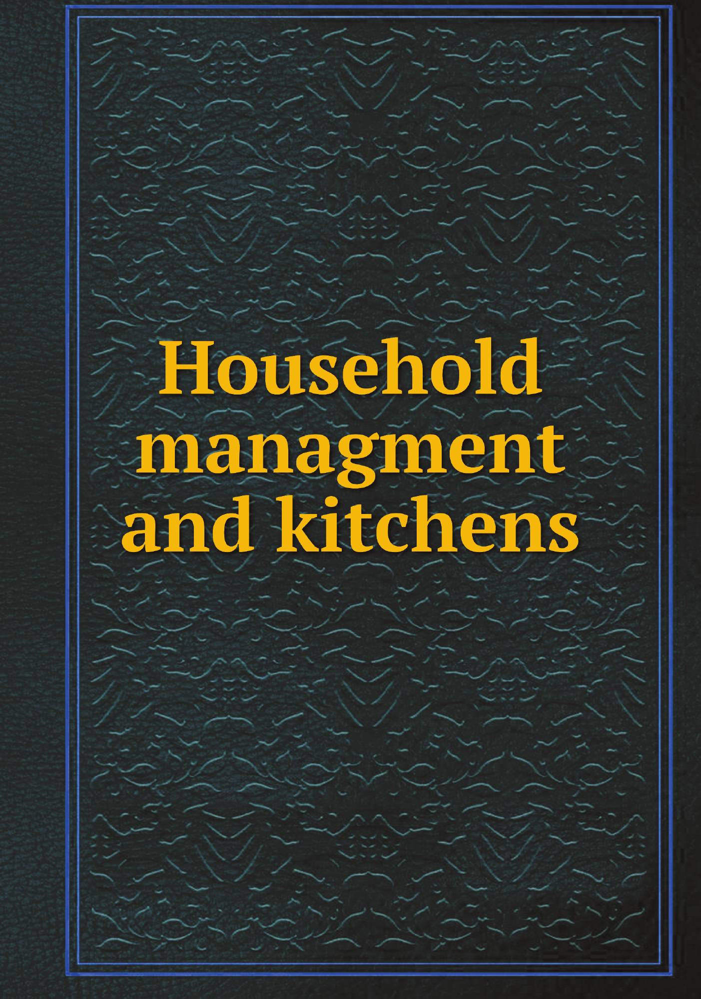 

Household managment and kitchens