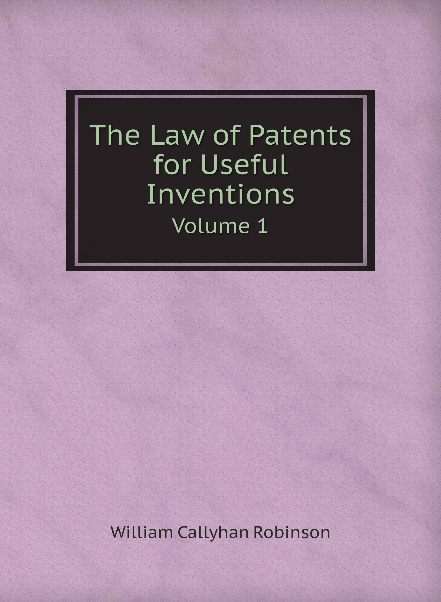 

The Law of Patents for Useful Inventions