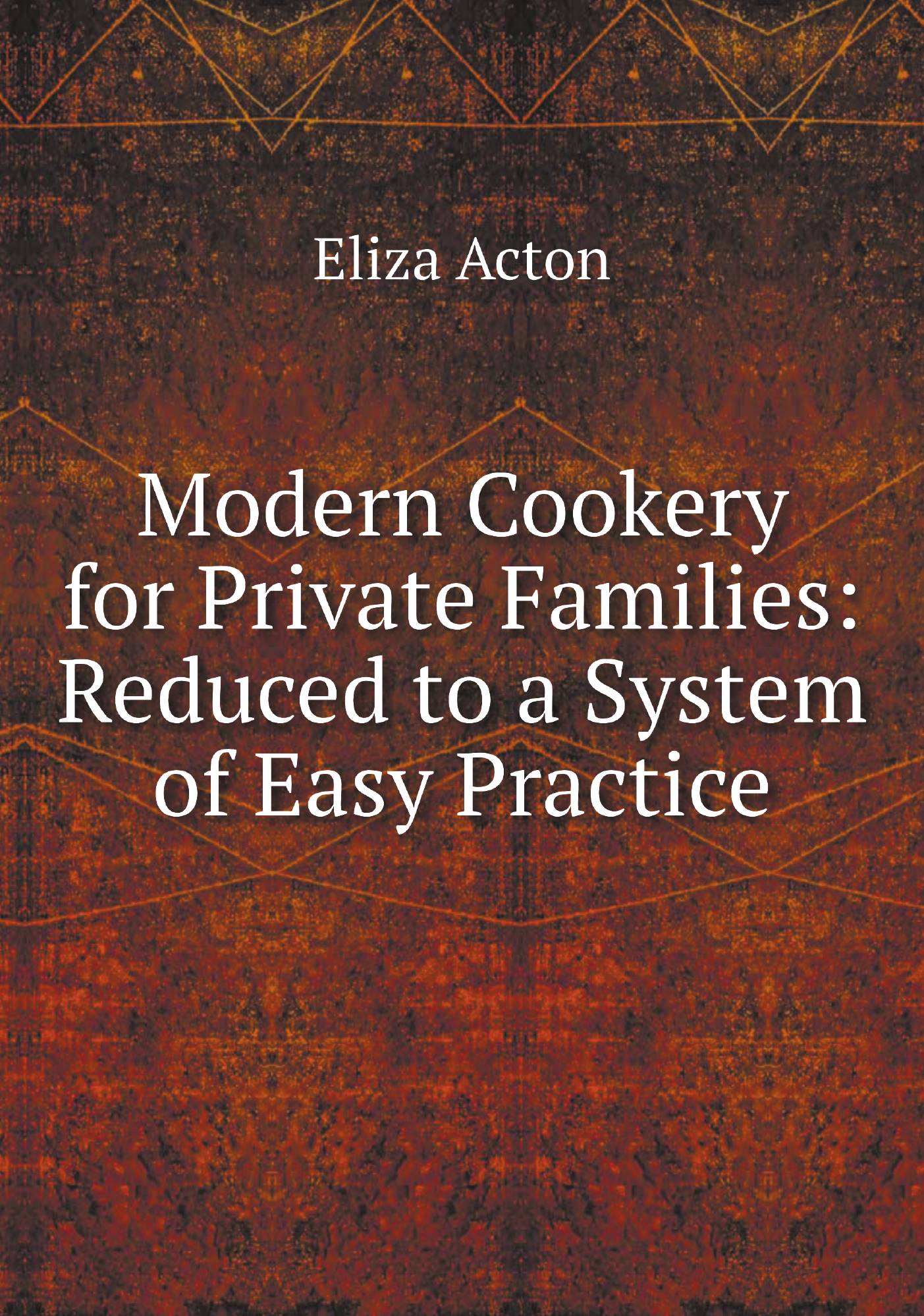 

Modern Cookery for Private Families: Reduced to a System of Easy Practice