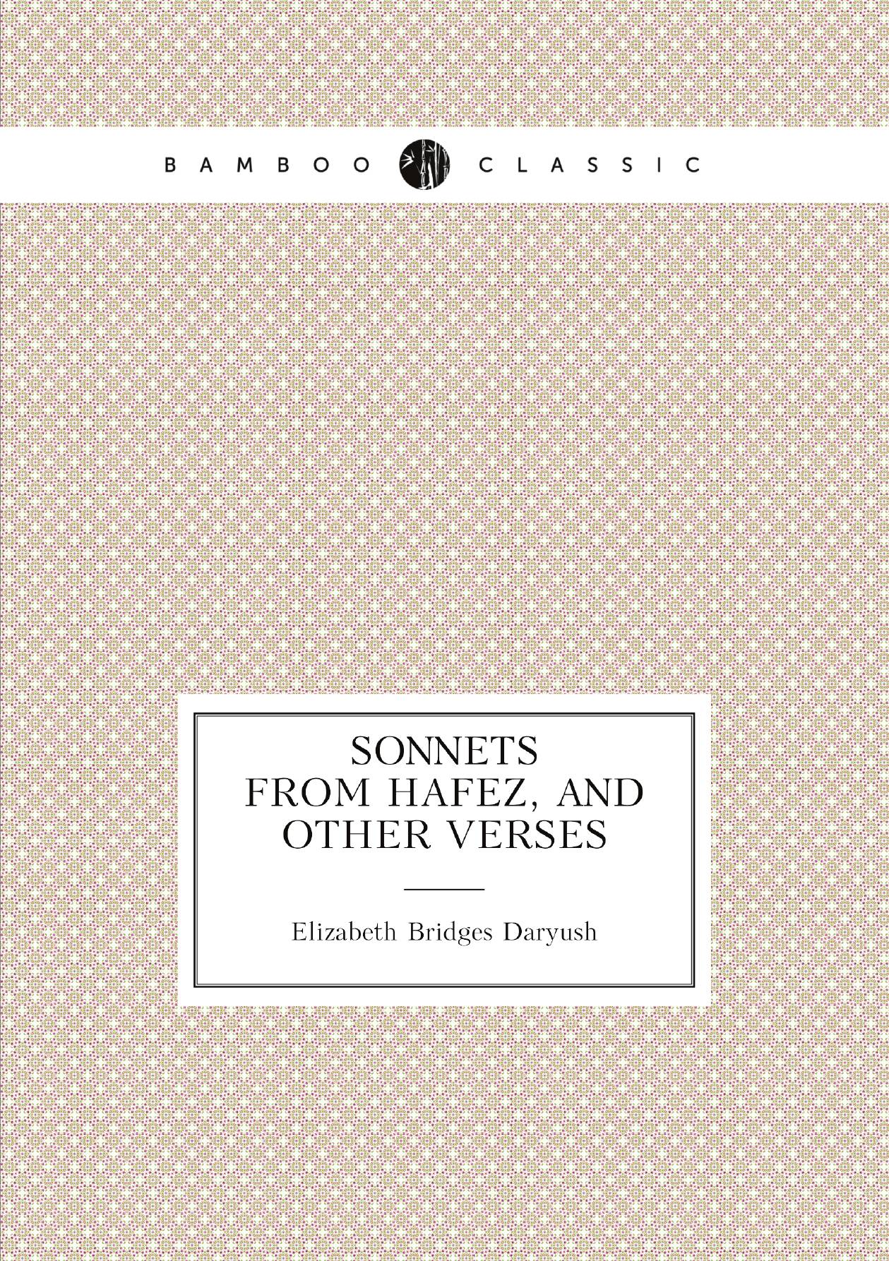 

Sonnets from Hafez, and other verses