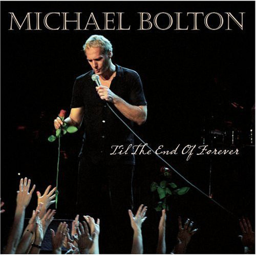 Michael Bolton: Til the End of Forever (1 CD)