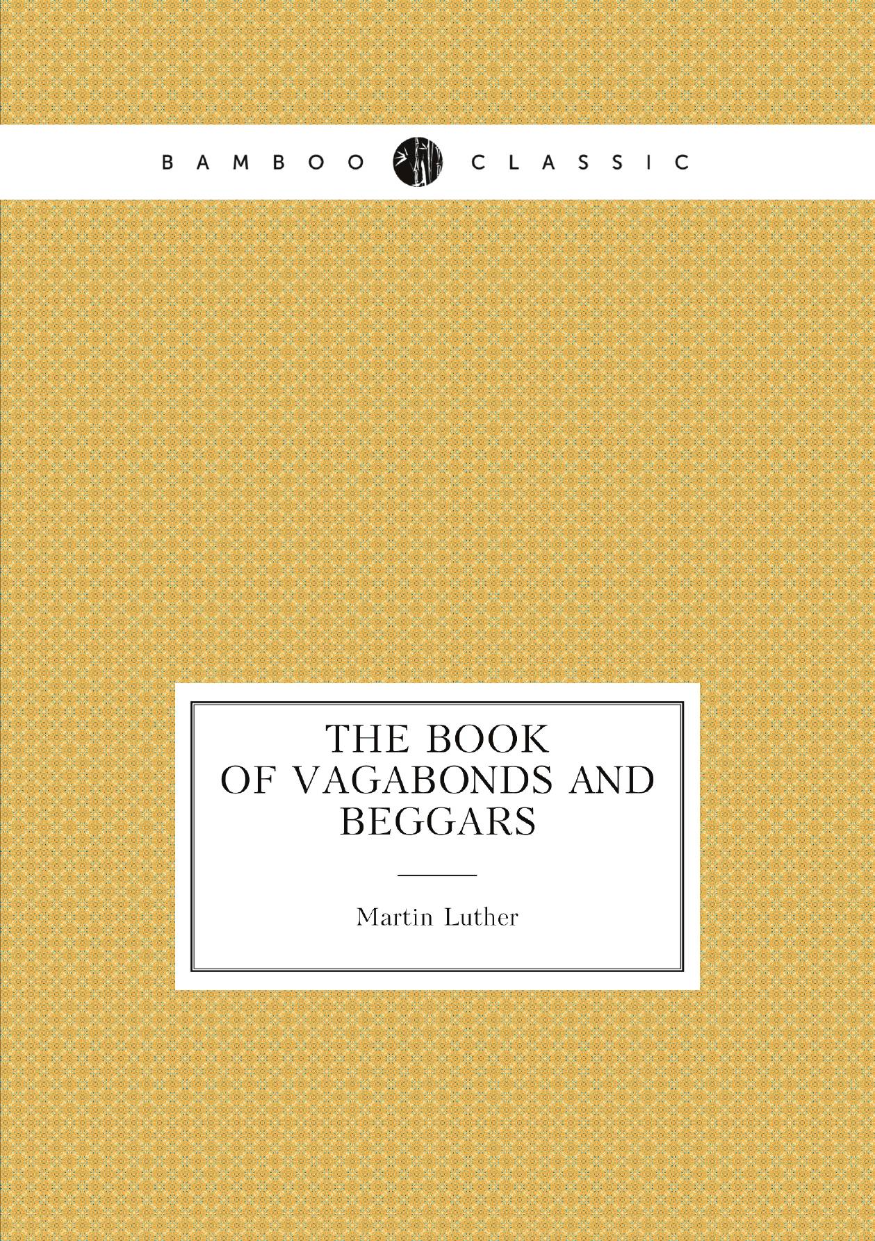 

The Book of Vagabonds and Beggars, Ed. by M. Luther