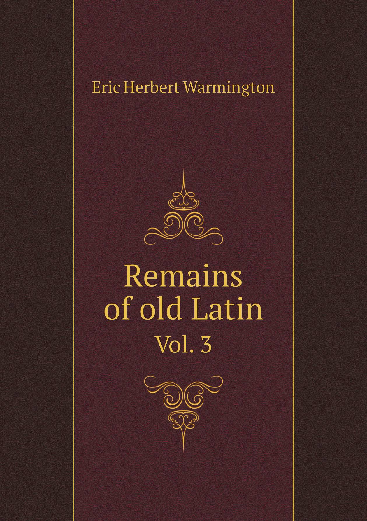 

Remains of old Latin; newly edited and translated