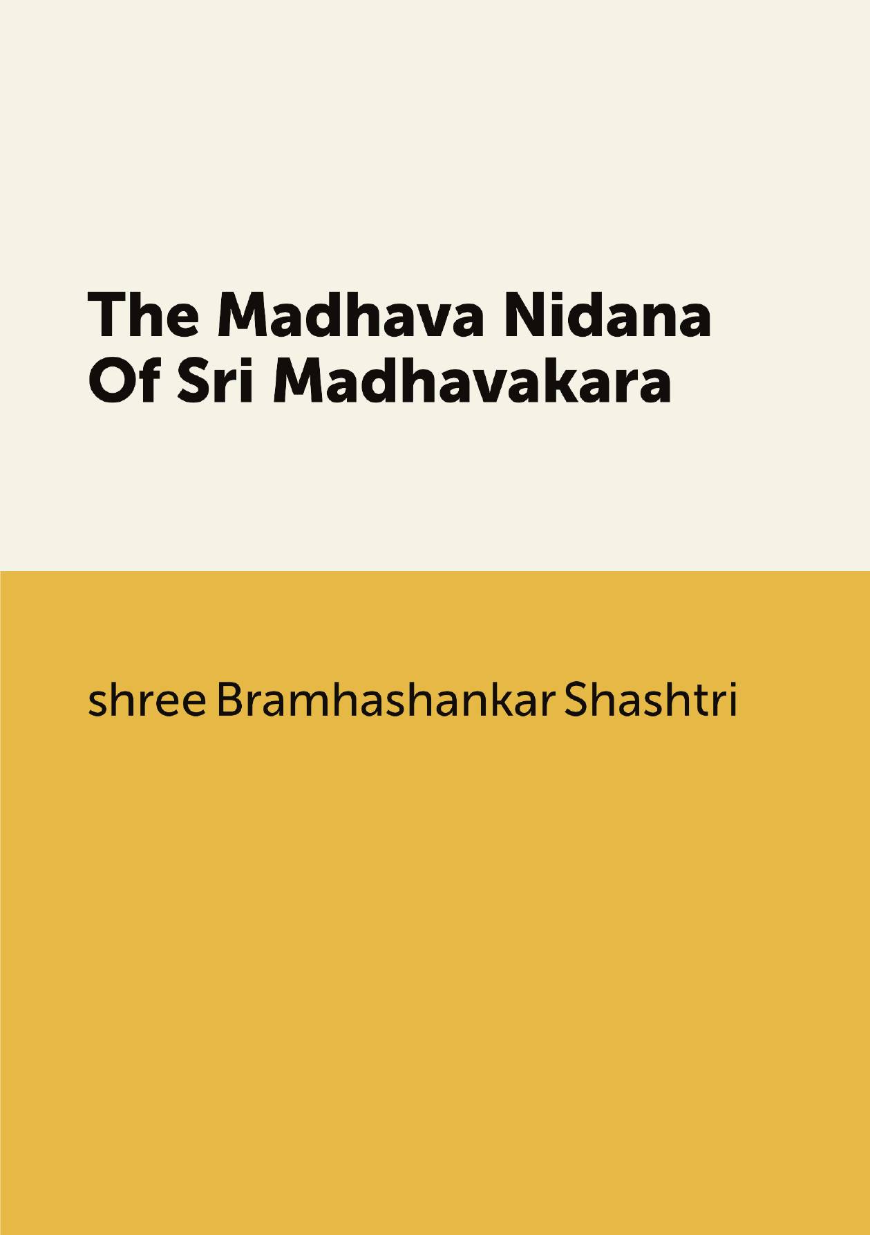 

The Madhava Nidana Of Sri Madhavakara