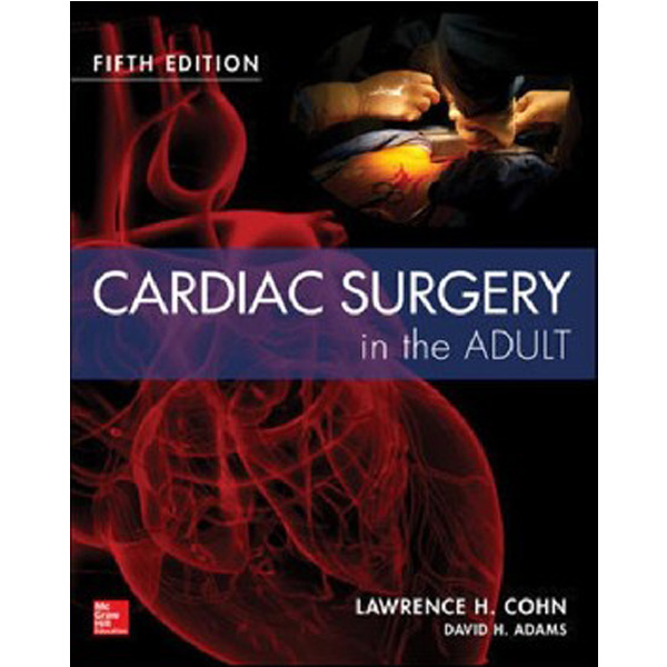 

Cardiac Surgery in the Adult Fifth Edition / Cohn Lawrence H