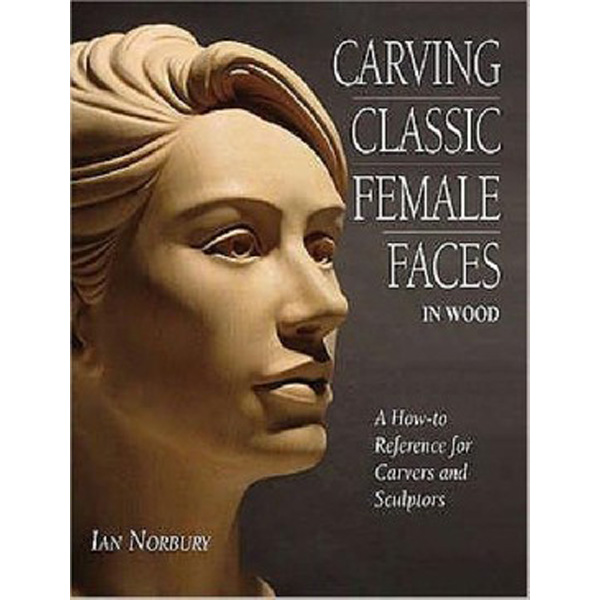 

Carving classic female faces in wood / Norbury, Ian