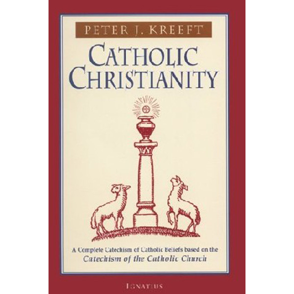 

Catholic Christianity: A Complete Catechism of Catholic Beliefs Based on the Catechism...