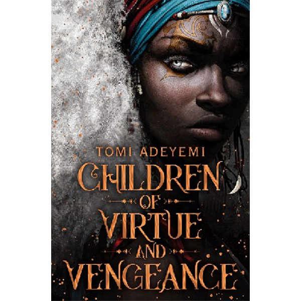 

Children of Virtue and Vengeance / Tomi Adeyemi