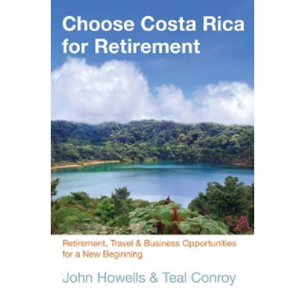 

Choose Costa Rica for Retirement, 10th: Retirement, Travel & Business Opportunities fo...