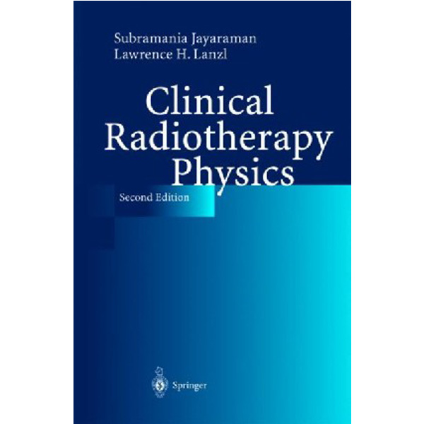 

Clinical Radiotherapy Physics. 2ed.2004 / Jayaraman