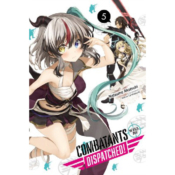 

Combatants Will Be Dispatched!, Vol. 5 / Akatsuki Natsume