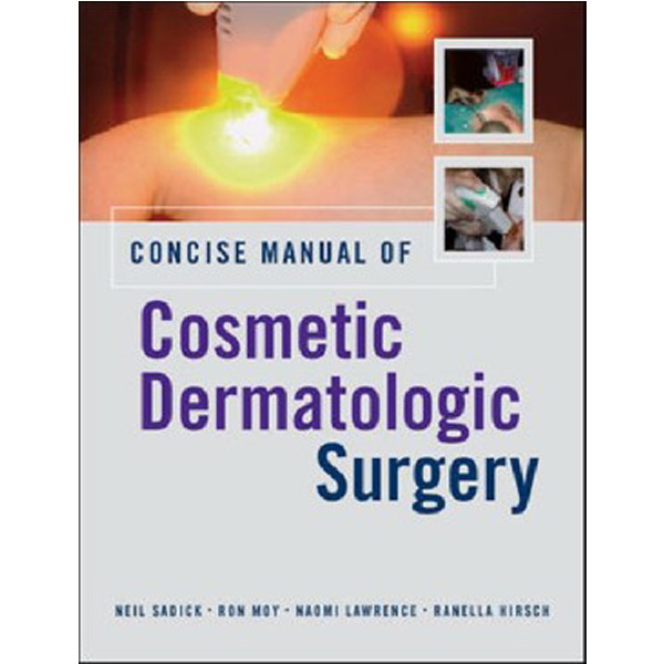 

Concise manual of cosmetic dermatologic surgery / Neil Sadick, Ron Moy, Naomi Lawrence